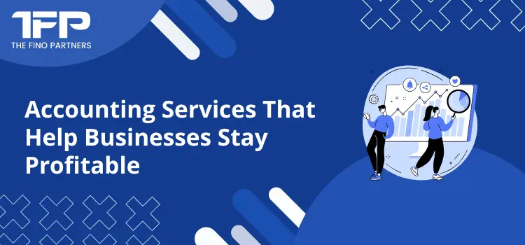 Accounting Services That Help Businesses Stay Profitable